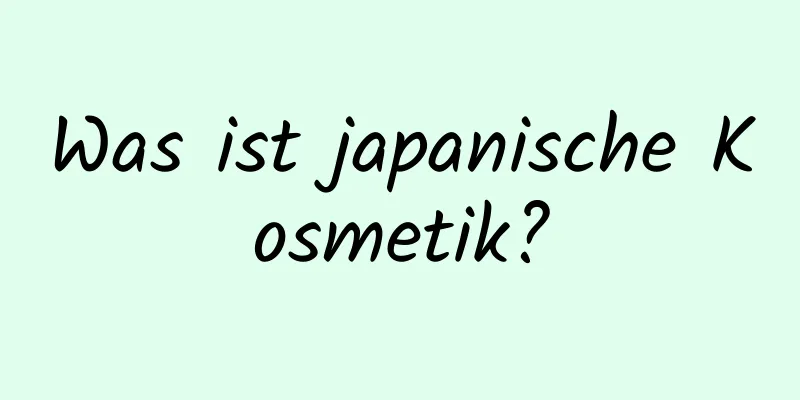 Was ist japanische Kosmetik?