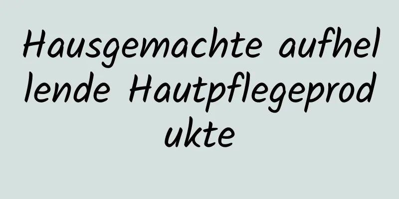 Hausgemachte aufhellende Hautpflegeprodukte