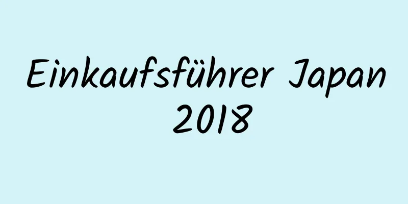 Einkaufsführer Japan 2018