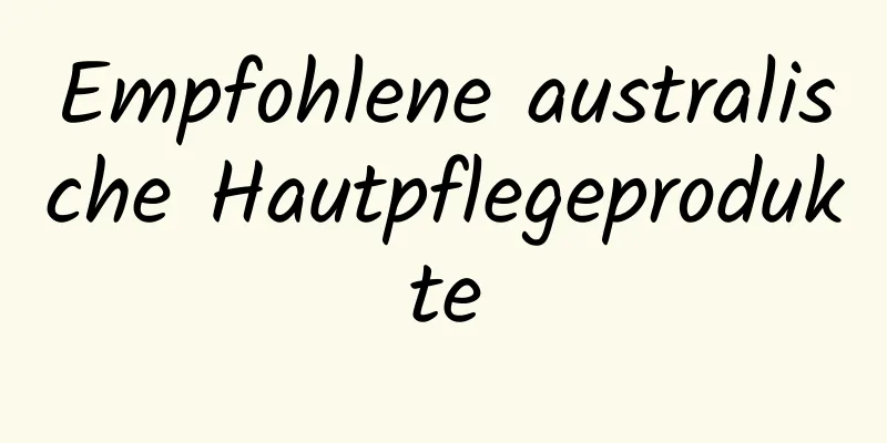 Empfohlene australische Hautpflegeprodukte