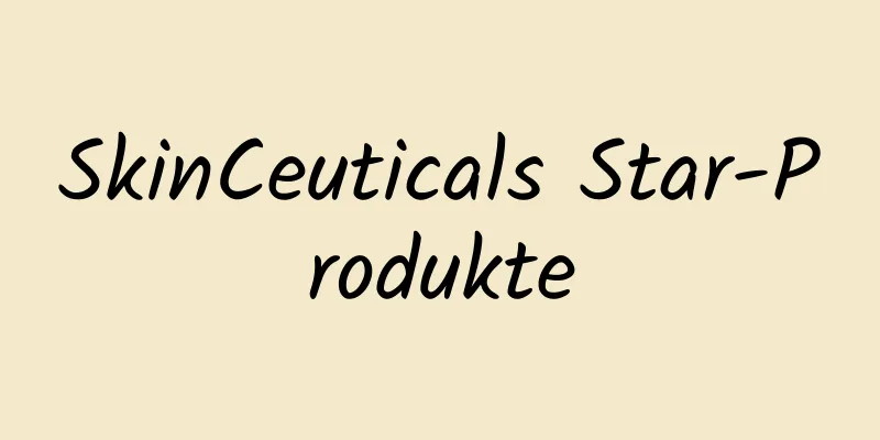 SkinCeuticals Star-Produkte
