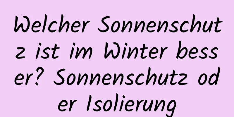 Welcher Sonnenschutz ist im Winter besser? Sonnenschutz oder Isolierung