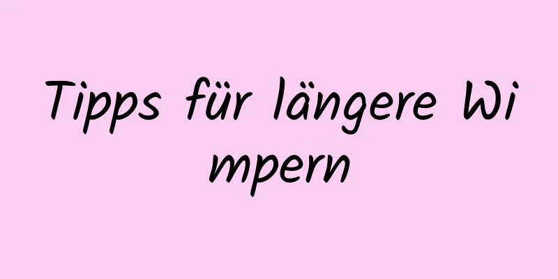 Tipps für längere Wimpern