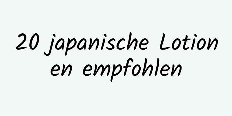 20 japanische Lotionen empfohlen