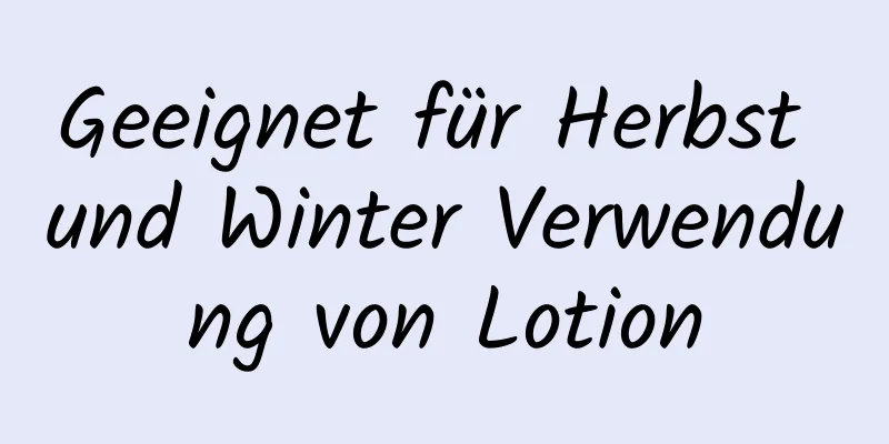 Geeignet für Herbst und Winter Verwendung von Lotion