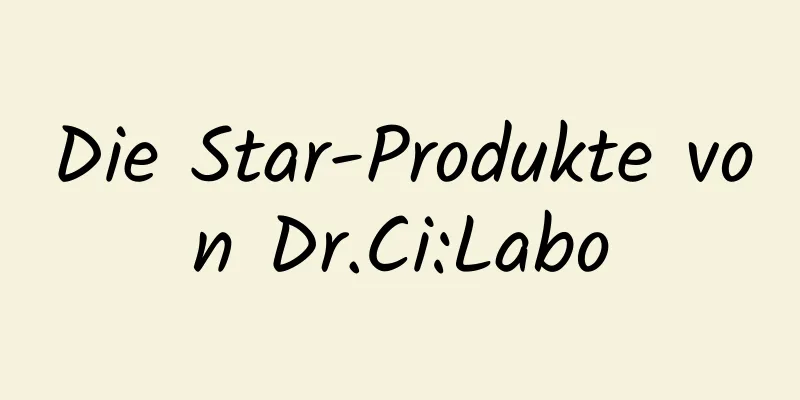 Die Star-Produkte von Dr.Ci:Labo