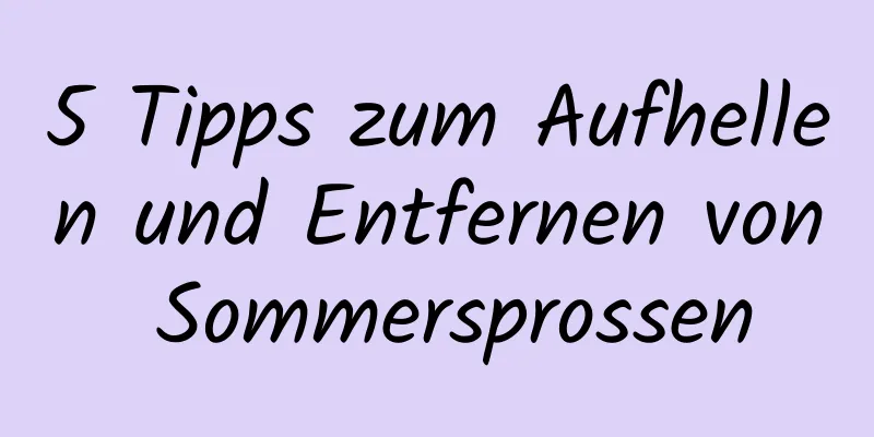 5 Tipps zum Aufhellen und Entfernen von Sommersprossen