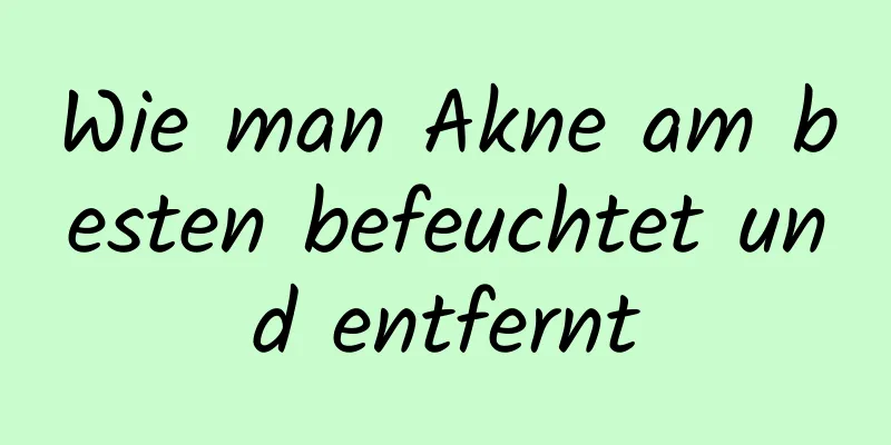 Wie man Akne am besten befeuchtet und entfernt