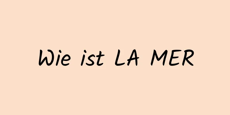Wie ist LA MER