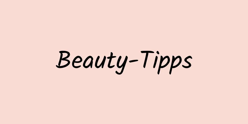 Beauty-Tipps