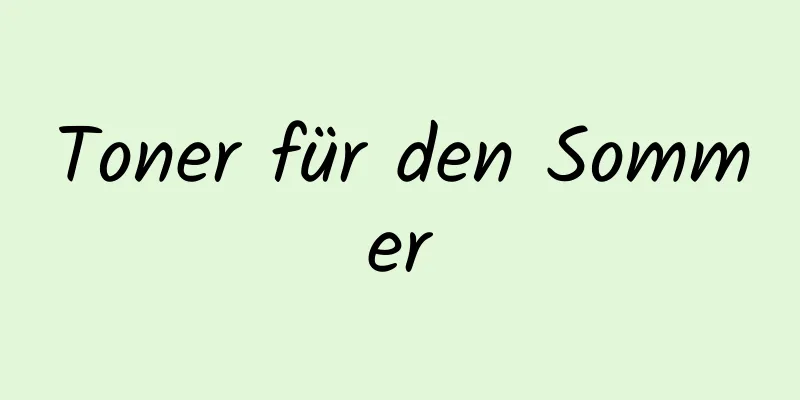 Toner für den Sommer