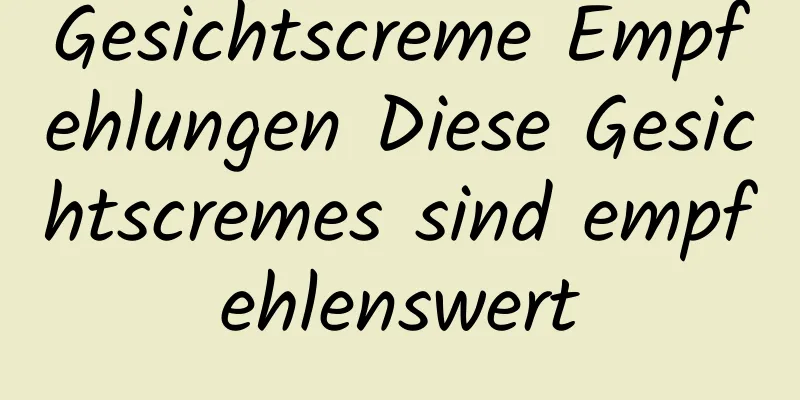 Gesichtscreme Empfehlungen Diese Gesichtscremes sind empfehlenswert