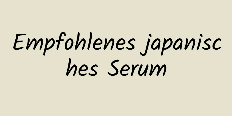 Empfohlenes japanisches Serum