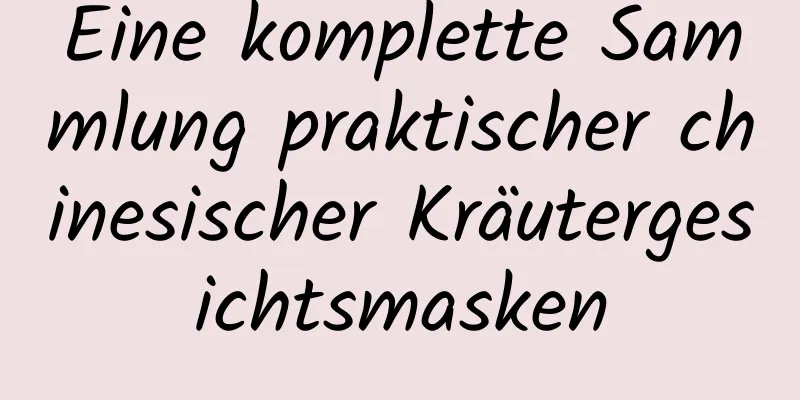 Eine komplette Sammlung praktischer chinesischer Kräutergesichtsmasken