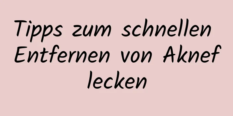 Tipps zum schnellen Entfernen von Akneflecken