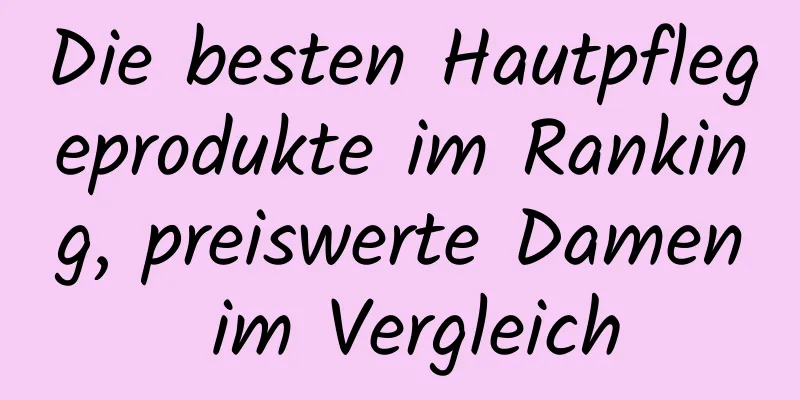 Die besten Hautpflegeprodukte im Ranking, preiswerte Damen im Vergleich