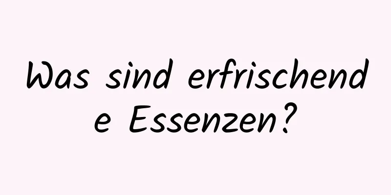 Was sind erfrischende Essenzen?