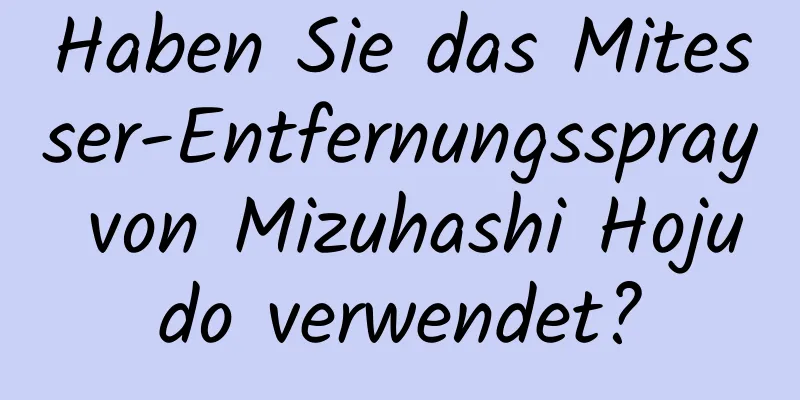 Haben Sie das Mitesser-Entfernungsspray von Mizuhashi Hojudo verwendet?