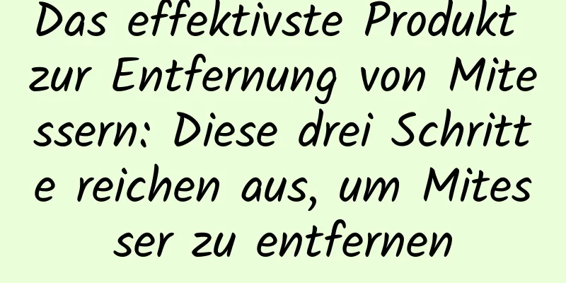 Das effektivste Produkt zur Entfernung von Mitessern: Diese drei Schritte reichen aus, um Mitesser zu entfernen