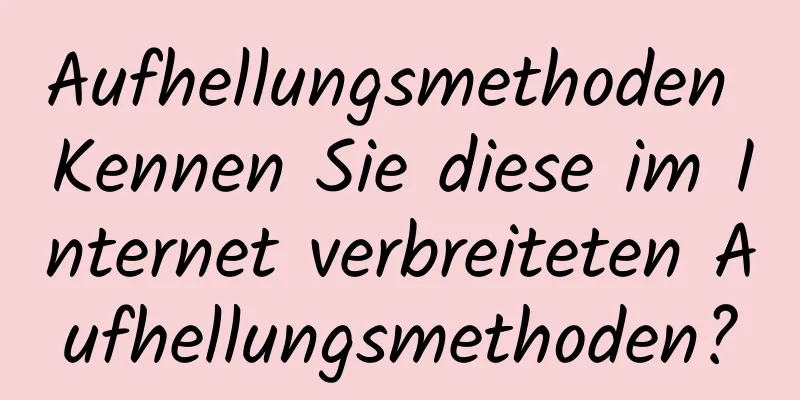 Aufhellungsmethoden Kennen Sie diese im Internet verbreiteten Aufhellungsmethoden?