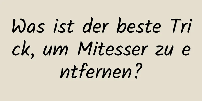Was ist der beste Trick, um Mitesser zu entfernen?