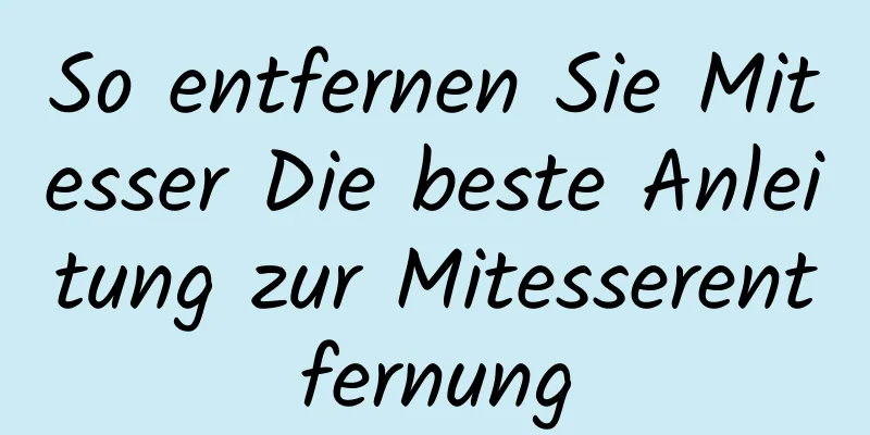 So entfernen Sie Mitesser Die beste Anleitung zur Mitesserentfernung