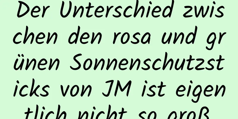 Der Unterschied zwischen den rosa und grünen Sonnenschutzsticks von JM ist eigentlich nicht so groß.