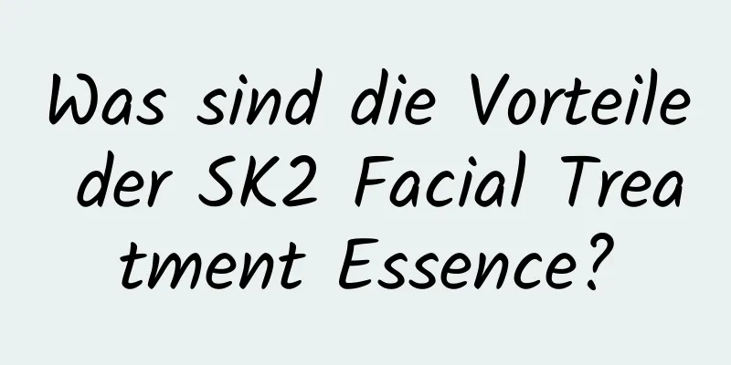 Was sind die Vorteile der SK2 Facial Treatment Essence?