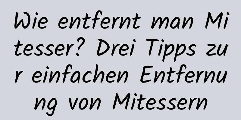 Wie entfernt man Mitesser? Drei Tipps zur einfachen Entfernung von Mitessern