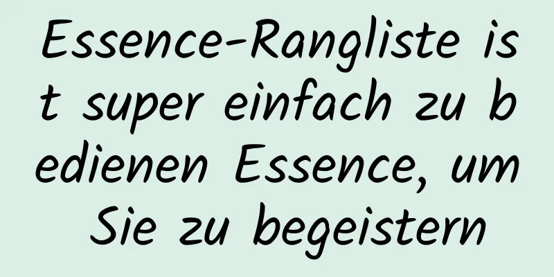 Essence-Rangliste ist super einfach zu bedienen Essence, um Sie zu begeistern