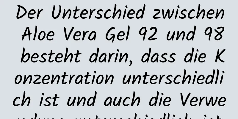 Der Unterschied zwischen Aloe Vera Gel 92 und 98 besteht darin, dass die Konzentration unterschiedlich ist und auch die Verwendung unterschiedlich ist