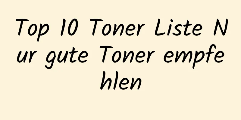 Top 10 Toner Liste Nur gute Toner empfehlen