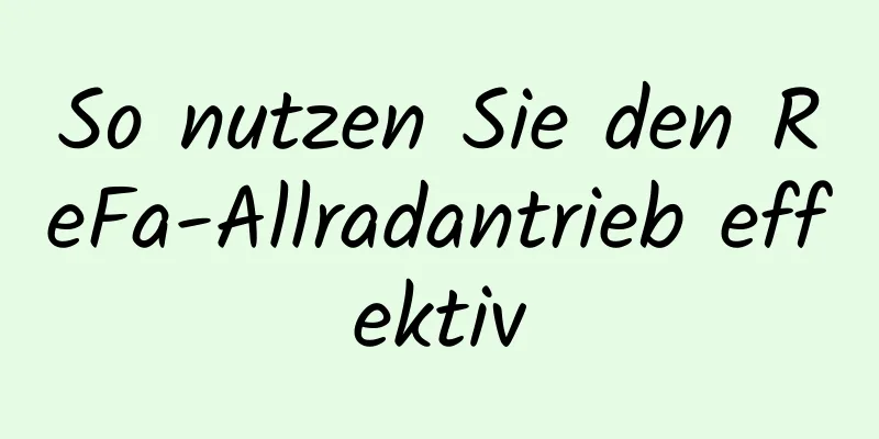 So nutzen Sie den ReFa-Allradantrieb effektiv