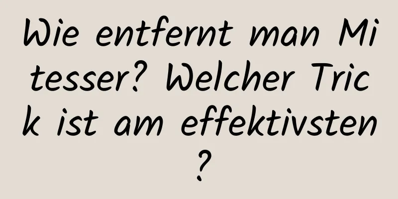 Wie entfernt man Mitesser? Welcher Trick ist am effektivsten?