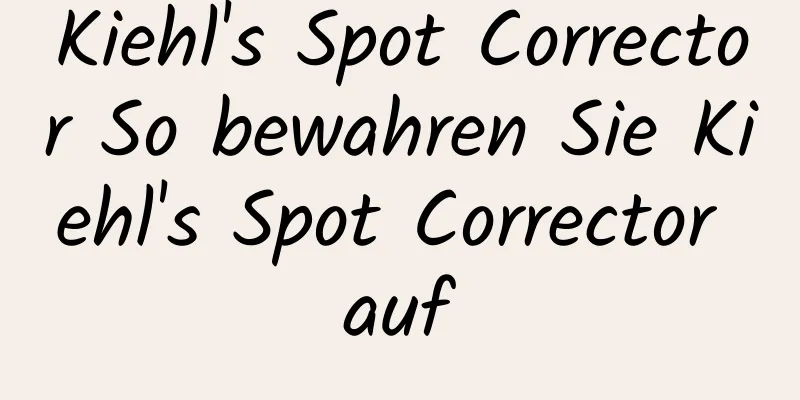 Kiehl's Spot Corrector So bewahren Sie Kiehl's Spot Corrector auf