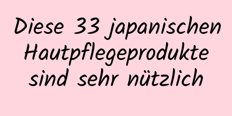 Diese 33 japanischen Hautpflegeprodukte sind sehr nützlich