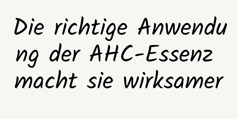 Die richtige Anwendung der AHC-Essenz macht sie wirksamer