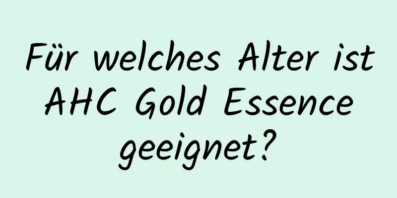 Für welches Alter ist AHC Gold Essence geeignet?