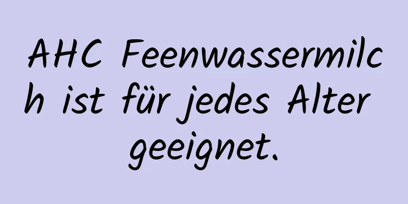 AHC Feenwassermilch ist für jedes Alter geeignet.
