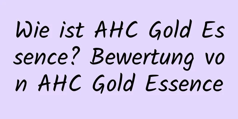 Wie ist AHC Gold Essence? Bewertung von AHC Gold Essence