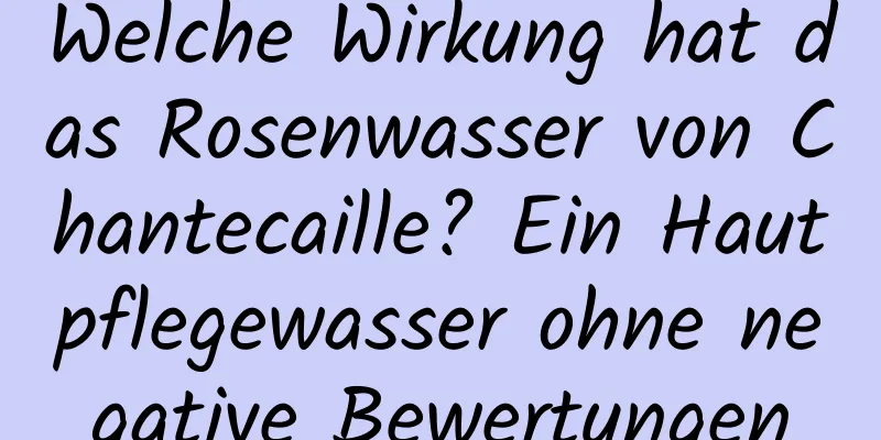 Welche Wirkung hat das Rosenwasser von Chantecaille? Ein Hautpflegewasser ohne negative Bewertungen