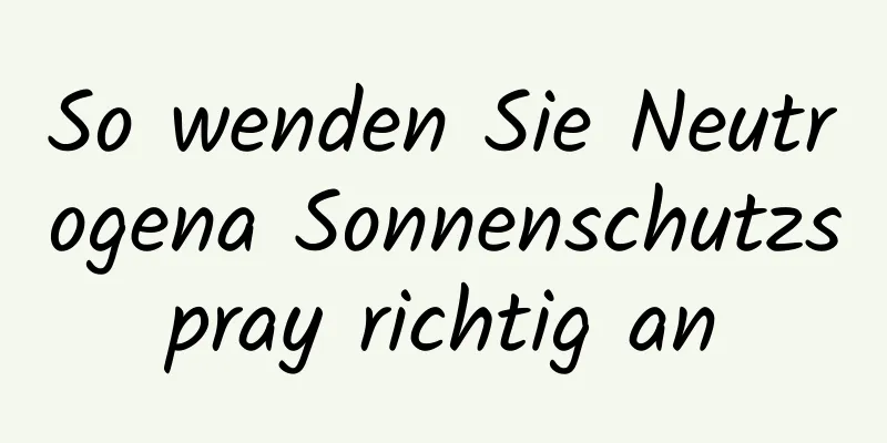 So wenden Sie Neutrogena Sonnenschutzspray richtig an