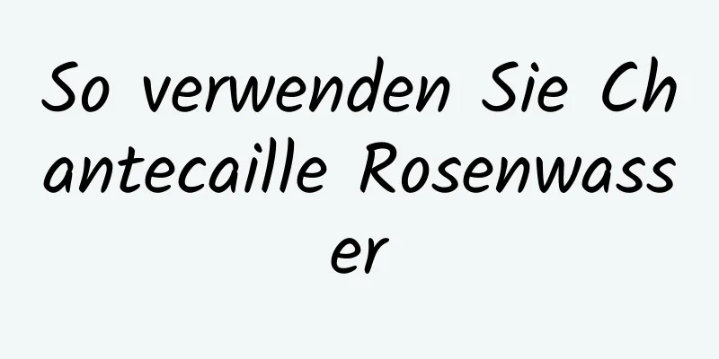 So verwenden Sie Chantecaille Rosenwasser