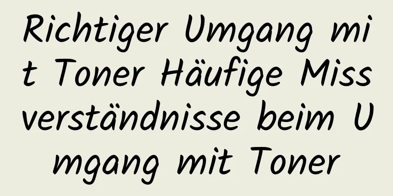 Richtiger Umgang mit Toner Häufige Missverständnisse beim Umgang mit Toner