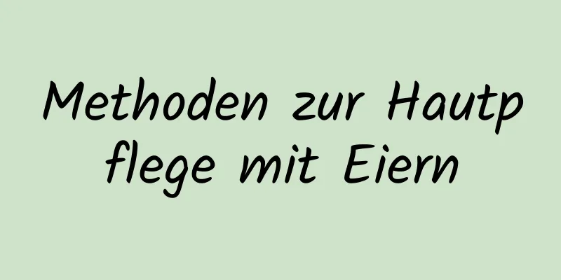 Methoden zur Hautpflege mit Eiern