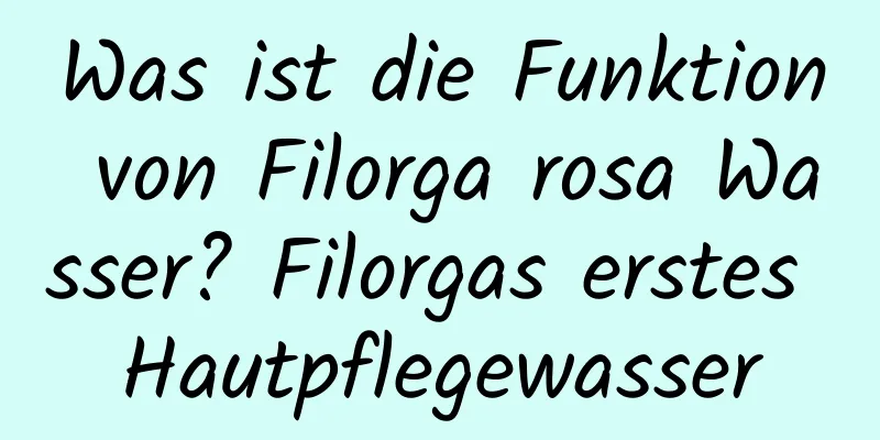 Was ist die Funktion von Filorga rosa Wasser? Filorgas erstes Hautpflegewasser