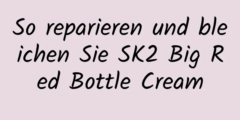 So reparieren und bleichen Sie SK2 Big Red Bottle Cream