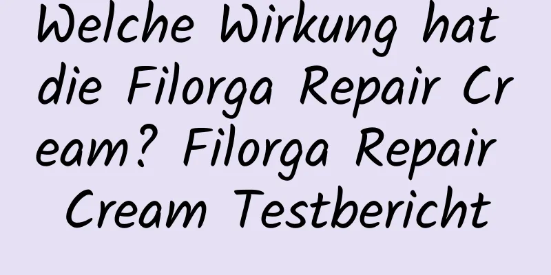 Welche Wirkung hat die Filorga Repair Cream? Filorga Repair Cream Testbericht
