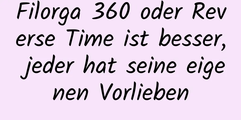 Filorga 360 oder Reverse Time ist besser, jeder hat seine eigenen Vorlieben