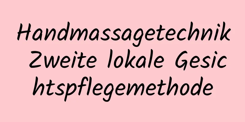 Handmassagetechnik Zweite lokale Gesichtspflegemethode